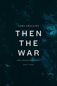 portada Then the War: And Selected Poems, 2007-2020 