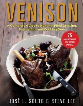 portada Venison: A Complete Guide to Hunting, Field Dressing and Butchering, and Cooking Deer (en Inglés)
