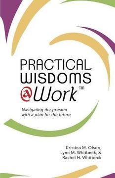 portada Practical Wisdoms @ Work: Navigating the present with a plan for the future