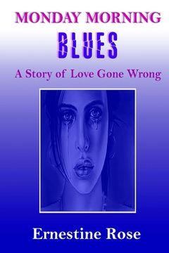 portada Monday Morning Blues: A Story of Love Gone Wrong (en Inglés)