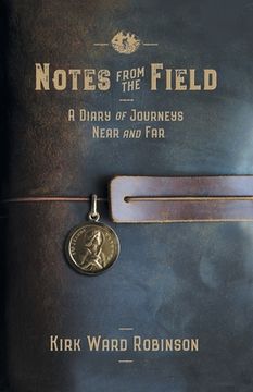portada Notes from the Field: A Diary of Journeys Near and Far