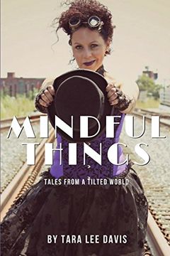 portada Mindful Things: Tales From a Tilted World (en Inglés)