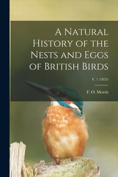 portada A Natural History of the Nests and Eggs of British Birds; v. 1 (1853) (en Inglés)