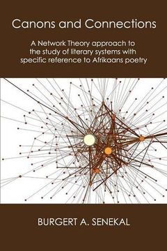 portada Canons and Connections: A Network Theory Approach to the Study of Literary Systems with Specific Reference to Afrikaans Poetry