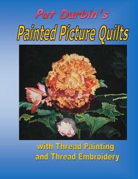 portada Painted Picture Quilts: With Thread Painting and Thread Embroidery 