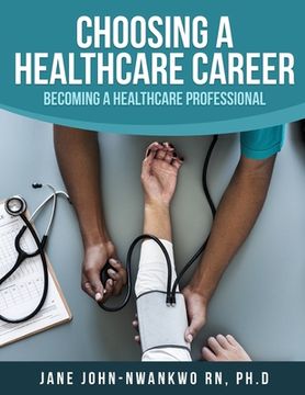 portada Choosing a Healthcare Career: Becoming a Healthcare Professional (en Inglés)