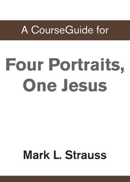 portada A CourseGuide for Four Portraits, One Jesus (in English)