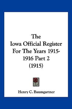 portada the iowa official register for the years 1915-1916 part 2 (1915) (en Inglés)