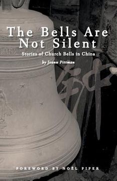 portada The Bells Are Not Silent: Stories of Church Bells in China (in English)