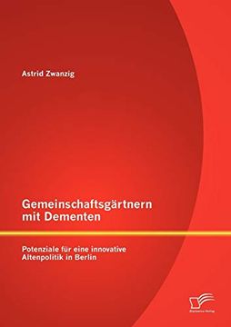 portada Gemeinschaftsgärtnern mit Dementen: Potenziale für Eine Innovative Altenpolitik in Berlin (en Alemán)