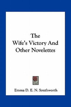 portada the wife's victory and other novelettes (en Inglés)