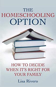 portada The Homeschooling Option: How to Decide When It’S Right for Your Family (en Inglés)