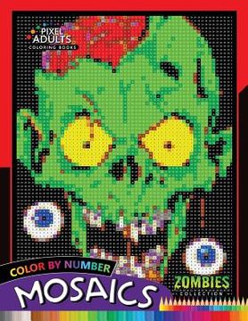 portada Color by Number Mosaics: Zombie Collection Pixel for Adults Stress Relieving Design Puzzle Quest (en Inglés)