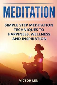 portada Meditation: Simple step meditation techniques to happiness, wellness and inspiration (en Inglés)