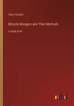 portada Miracle Mongers and Their Methods: in large print (in English)