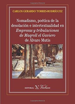 portada Nomadismo, Poética de la Desolación e Intertextualidad en Empresas y Tribulaciones de Maqroll el Gaviero de Álvaro Mutis