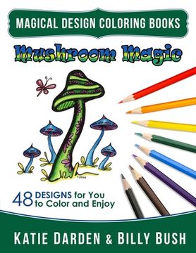 portada Mushroom Magic: 48 Fantasy Designs for you to Color & Enjoy (en Inglés)