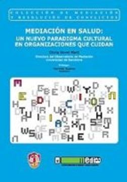 Mediacion En Salud Un Nuevo Paradigma Cultural En Organizaciones Que Cuidan