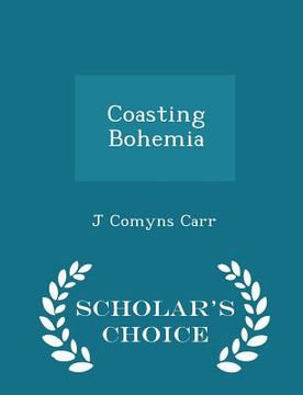 portada Coasting Bohemia - Scholar's Choice Edition (in English)