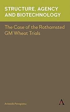 portada Structure, Agency and Biotechnology: The Case of the Rothamsted gm Wheat Trials (Key Issues in Modern Sociology) (in English)