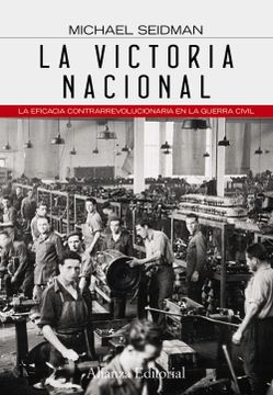 portada La Victoria Nacional: La Eficacia Contrarrevolucionaria en la Guerra Civil (Alianza Ensayo) (in Spanish)