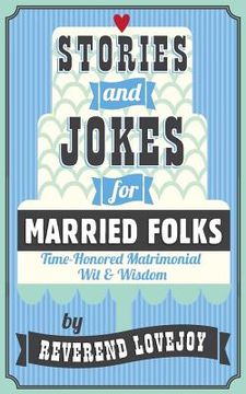 portada Stories and Jokes for Married Folks: Time-Honored Matrimonial Wit & Wisdom