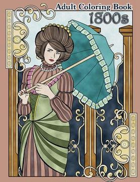 portada 1800s Adult Coloring Book: Renaissance Inspired Fashion and Beauty Coloring Book for Adults (in English)