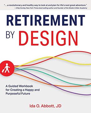 portada Retirement by Design: A Guided Workbook for Creating a Happy and Purposeful Future (en Inglés)