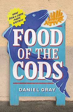 portada Food of the Cods: How Fish and Chips Made Britain 