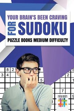 portada Your Brain's Been Craving for Sudoku Puzzle Books Medium Difficulty (en Inglés)