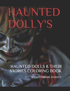 portada Haunted Dolly's: Haunted Dolls & Their Stories: Adult Coloring Book (en Inglés)