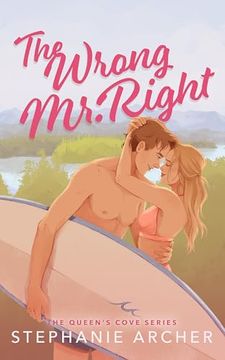 portada The Wrong mr Right: A Spicy Small Town Friends to Lovers Romance (The Queen's Cove Series Book 2)
