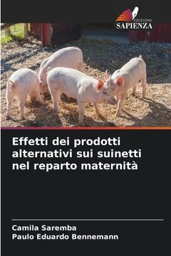 portada Effetti dei prodotti alternativi sui suinetti nel reparto maternità (in Italian)