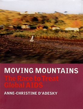 portada Moving Mountains: The Race to Treat Global AIDS (en Inglés)