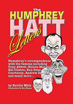 portada The Humphrey Hatt Letters and their replies: Humphrey's correspondence with the famous including Tony Abbot, Nelson Mandela, Bill Clinton, Ken Done, Bryce Courtney, Andrew Denton and many more...