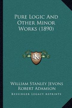 portada pure logic and other minor works (1890) (en Inglés)