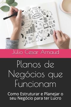 portada Planos de Negócios que Funcionam: Como Estruturar e Planejar o seu Negócio para ter Lucro (in Portuguese)