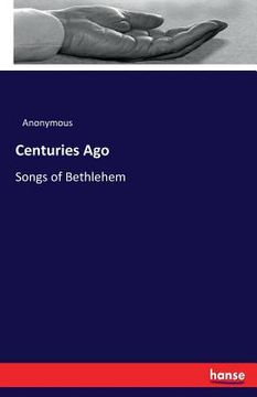 portada Centuries Ago: Songs of Bethlehem (en Inglés)