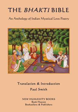portada The Bhakti Bible: An Anthology of Indian Mystical Love Poetry (en Inglés)