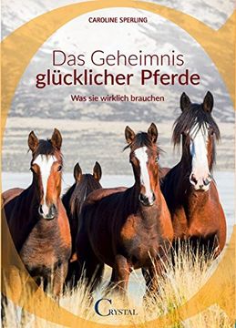 portada Das Geheimnis Glücklicher Pferde: Was sie Wirklich Brauchen (en Alemán)