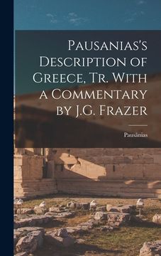 portada Pausanias's Description of Greece, tr. With a Commentary by J.G. Frazer (en Inglés)