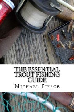 portada The Essential Trout Fishing Guide: Secrets Professionals Refuse to Share (en Inglés)