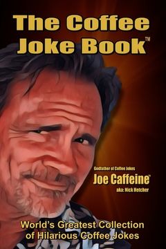 portada The COFFEE JOKE BOOK: World's Greatest Collection of Coffee Jokes (en Inglés)