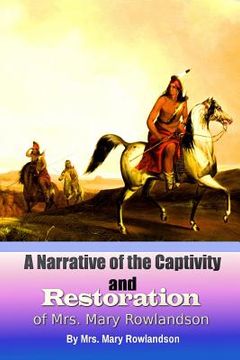 portada A Narrative of the Captivity and Restoration of Mrs. Mary Rowlandson (en Inglés)