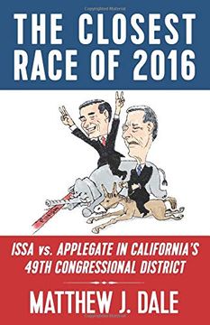 portada The Closest Race of 2016: Issa vs. Applegate in California’S 49Th Congressional District (in English)