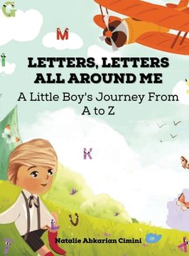 portada Letters, Letters All Around Me: A Little Boy's Journey From A To Z (in English)