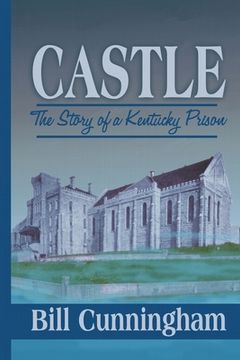 portada Castle: The Story of a Kentucky Prison (en Inglés)
