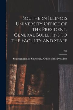portada Southern Illinois University Office of the President. General Bulletins to the Faculty and Staff; 1955 (en Inglés)