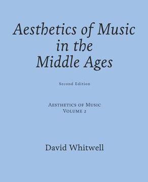 portada Aesthetics of Music: Aesthetics of Music in the Middle Ages (en Inglés)