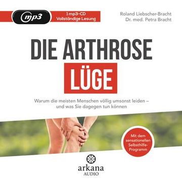 portada Die Arthrose-Lüge: Warum die Meisten Menschen Völlig Umsonst Leiden - und was sie Dagegen tun Können - mit dem Sensationellen Selbsthilfe-Programm (in German)